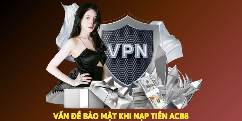 Chú ý về bảo mật khi nạp tiền ABC8 