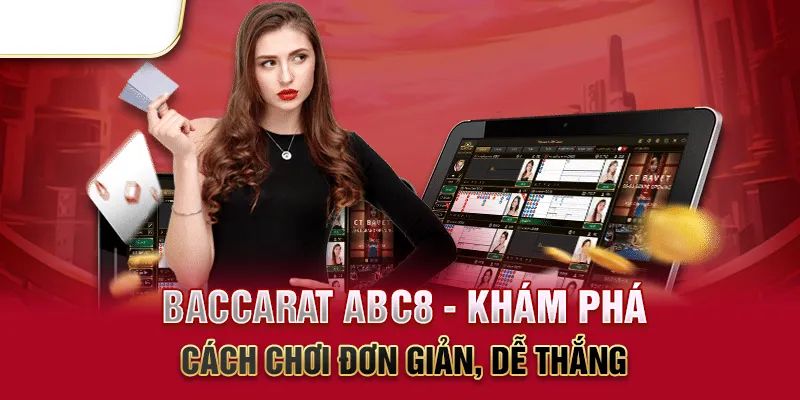 Khám phá game bài Baccarat ABC8