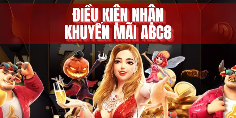 Đáp ứng điều kiện nhận khuyến mãi từ ABC8