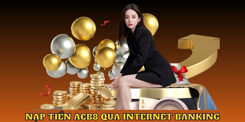 Nạp tiền ABC8 qua Internet Banking