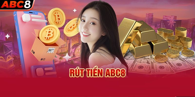 Điểm danh lưu ý khi rút tiền ABC8 