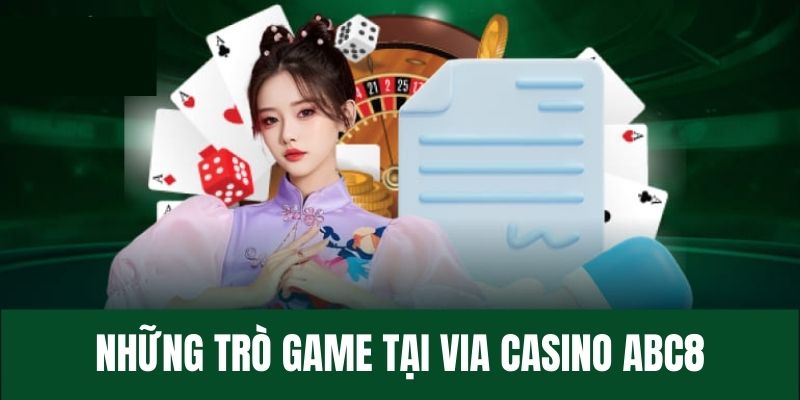 Top trò game nổi tiếng tại sảnh Via Casino ABC8